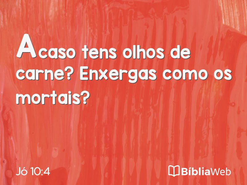 Jó 10:4 em imagem para compartilhar