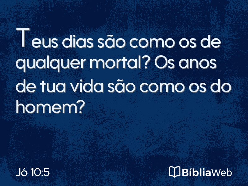 Jó 10:5 em imagem para compartilhar
