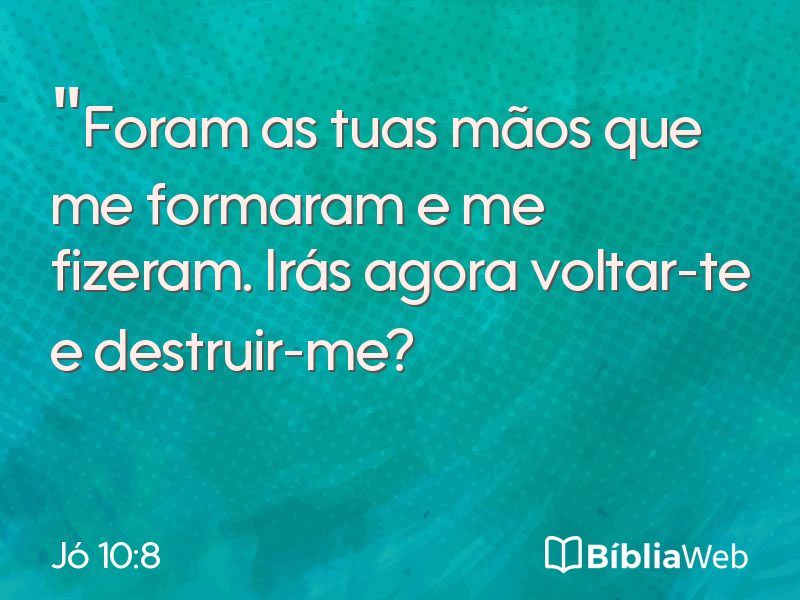 Jó 10:8 em imagem para compartilhar