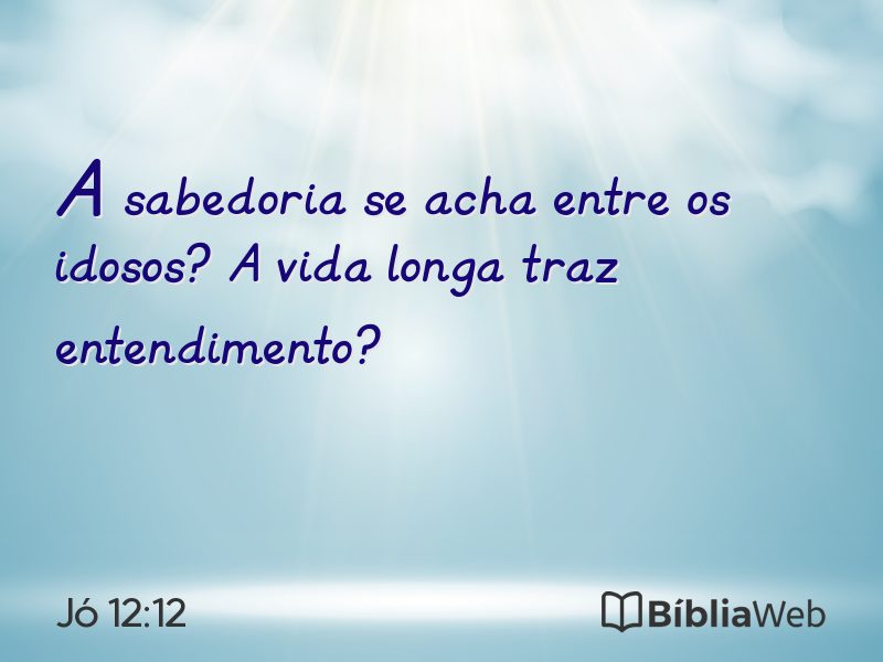 Jó 12:12 em imagem para compartilhar