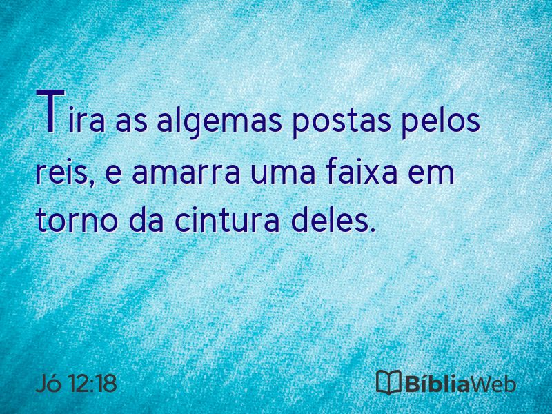 Jó 12:18 em imagem para compartilhar