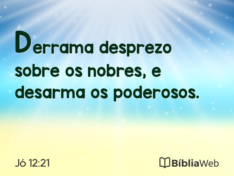 Jó 12:21 em imagem para compartilhar