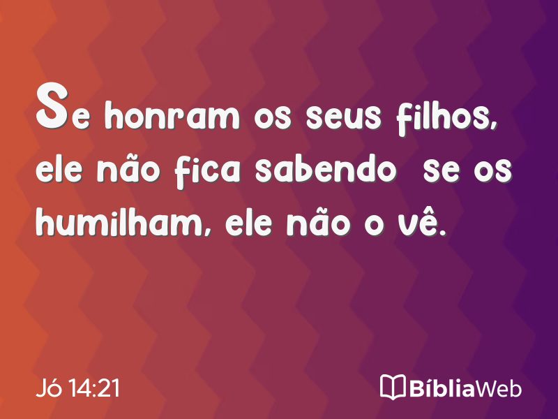 Jó 14:21 em imagem para compartilhar