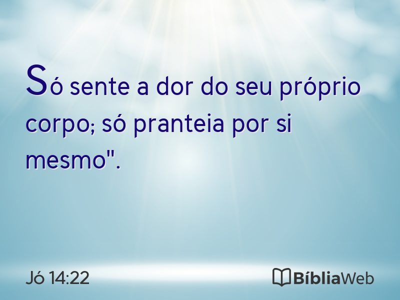 Jó 14:22 em imagem para compartilhar