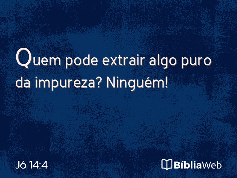 Jó 14:4 em imagem para compartilhar