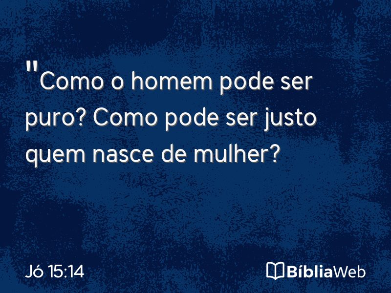 Jó 15:14 em imagem para compartilhar