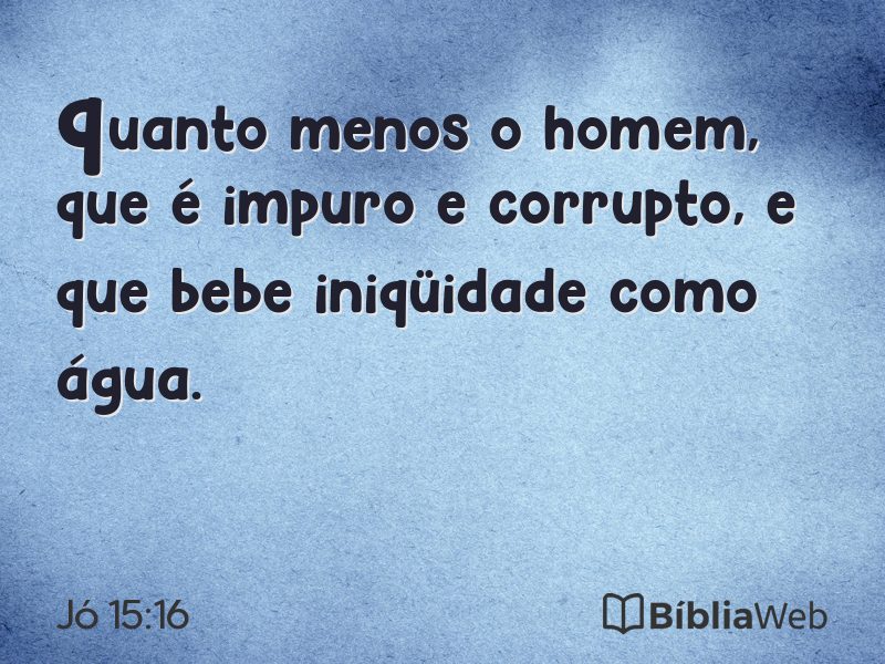 Jó 15:16 em imagem para compartilhar