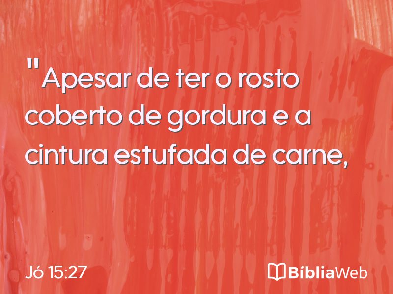 Jó 15:27 em imagem para compartilhar