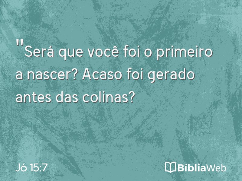 Jó 15:7 em imagem para compartilhar