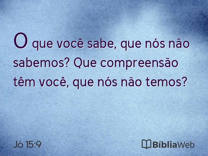 Jó 15:9 em imagem para compartilhar