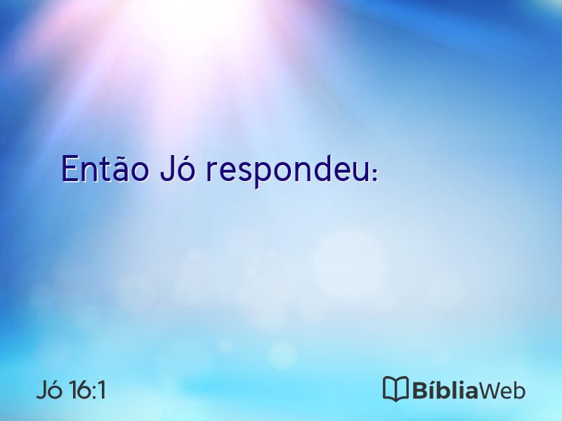 Jó 16:1 em imagem para compartilhar