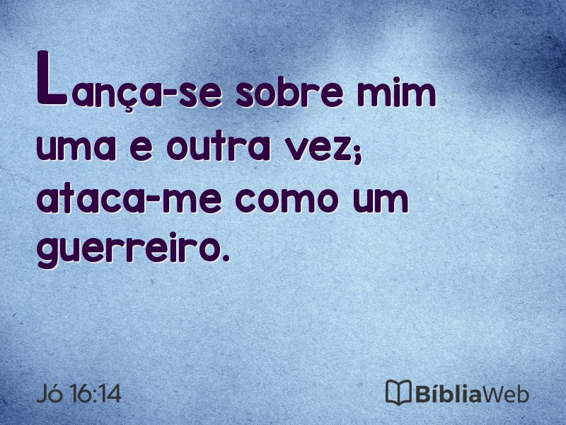 Jó 16:14 em imagem para compartilhar