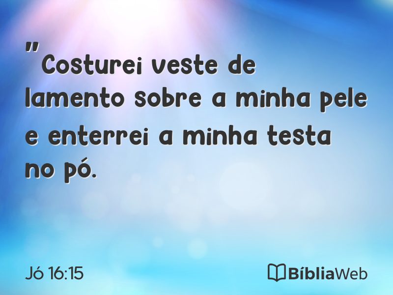 Jó 16:15 em imagem para compartilhar