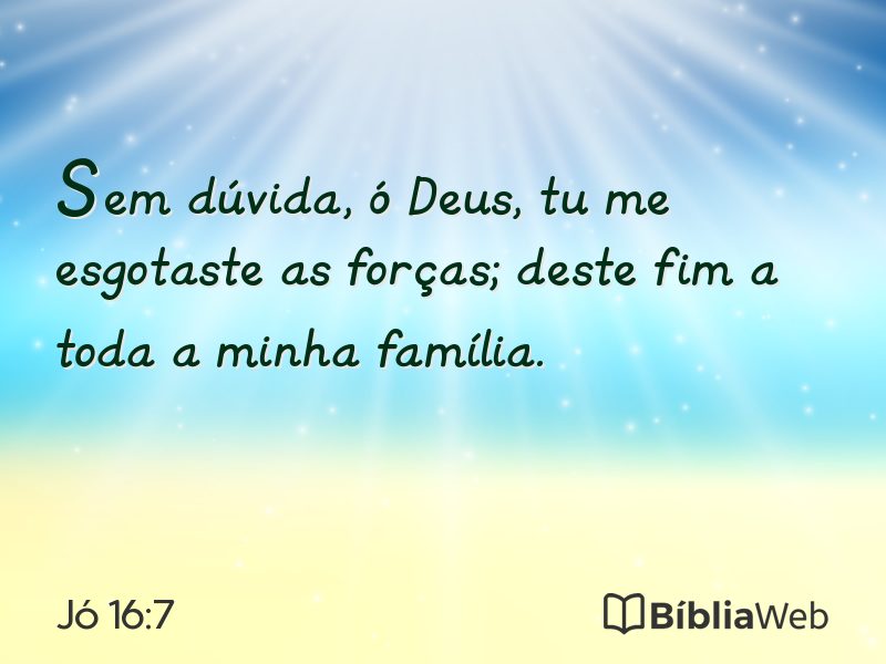 Jó 16:7 em imagem para compartilhar