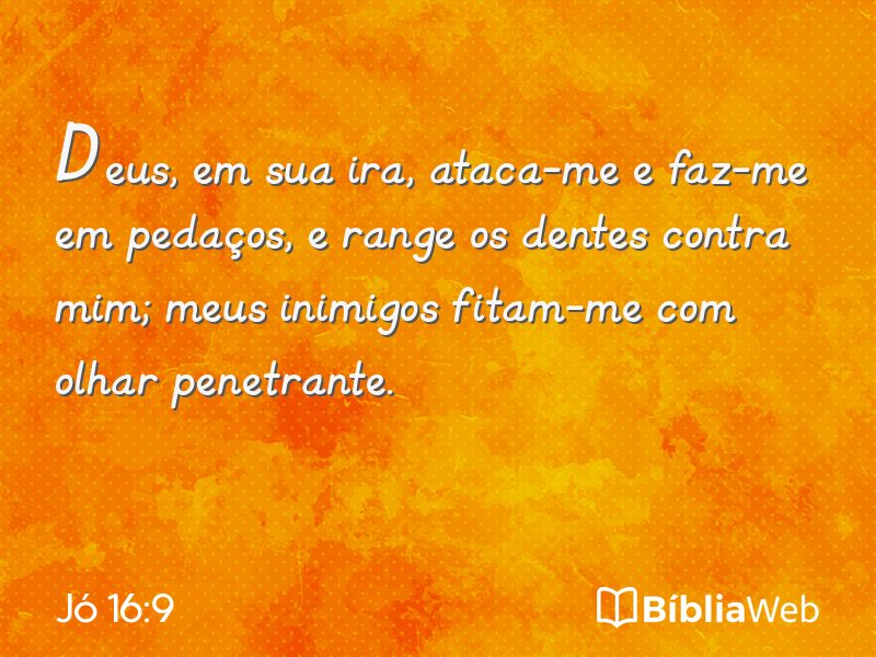 Jó 16:9 em imagem para compartilhar