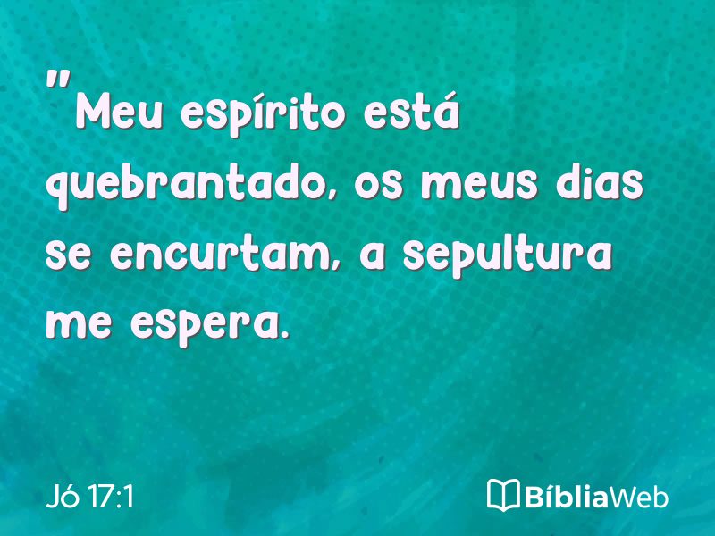 Jó 17:1 em imagem para compartilhar