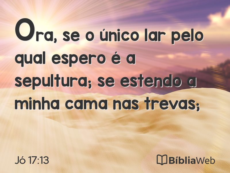 Jó 17:13 em imagem para compartilhar