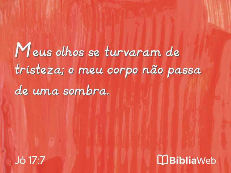 Jó 17:7 em imagem para compartilhar