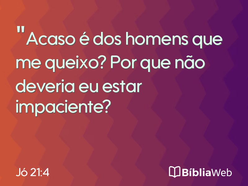Jó 21:4 em imagem para compartilhar
