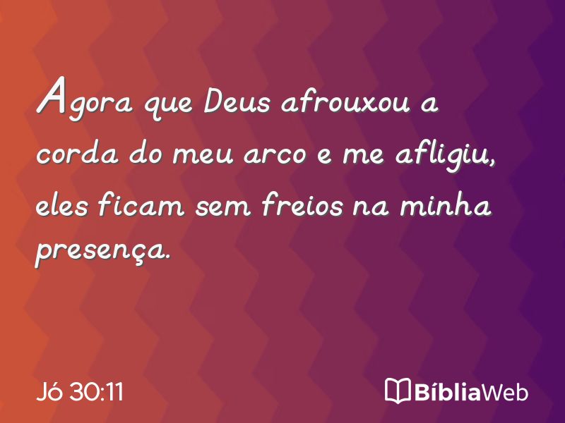 Jó 30:11 em imagem para compartilhar
