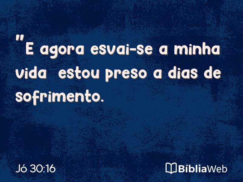 Jó 30:16 em imagem para compartilhar