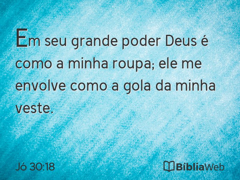 Jó 30:18 em imagem para compartilhar