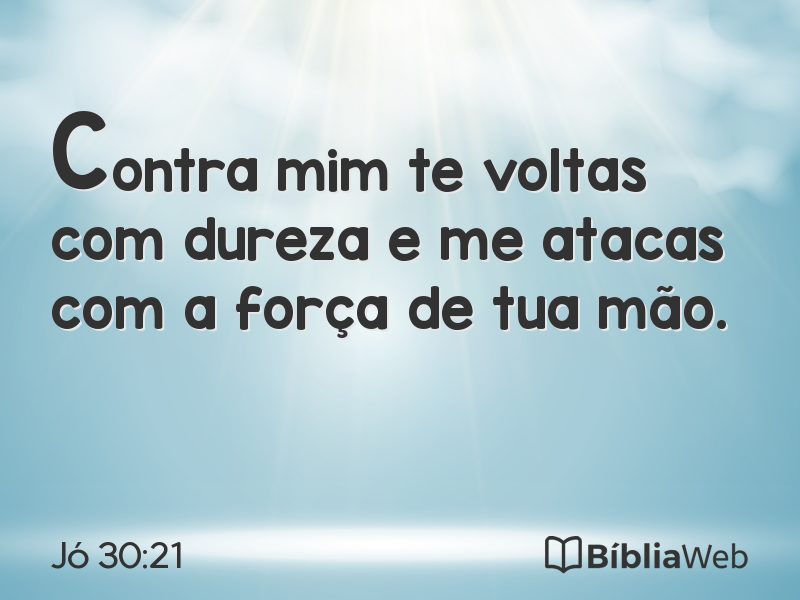 Jó 30:21 em imagem para compartilhar