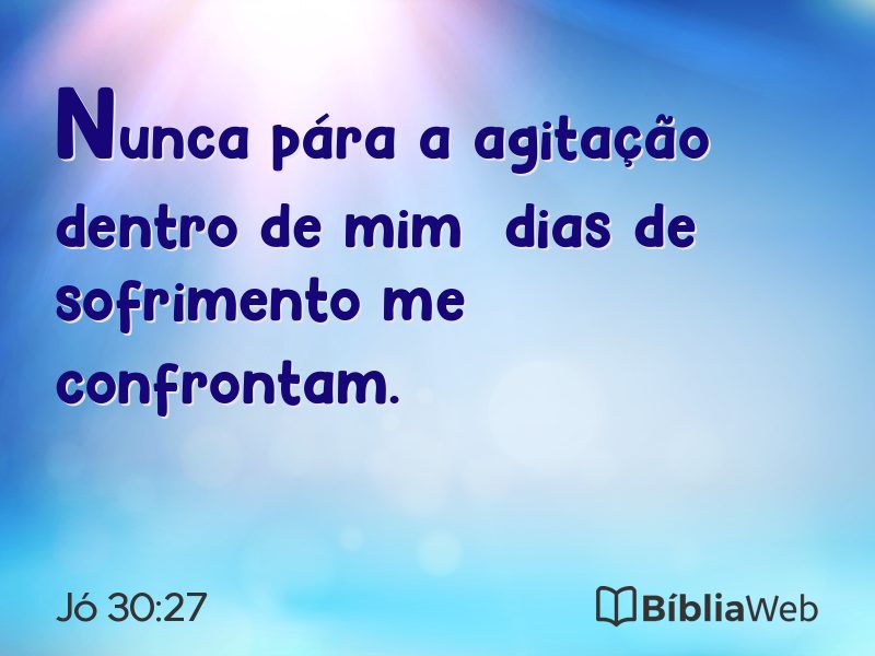 Jó 30:27 em imagem para compartilhar
