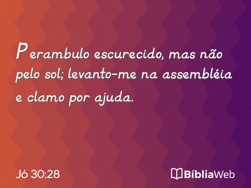 Jó 30:28 em imagem para compartilhar