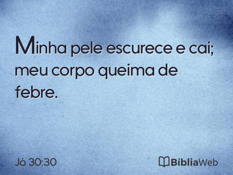 Jó 30:30 em imagem para compartilhar