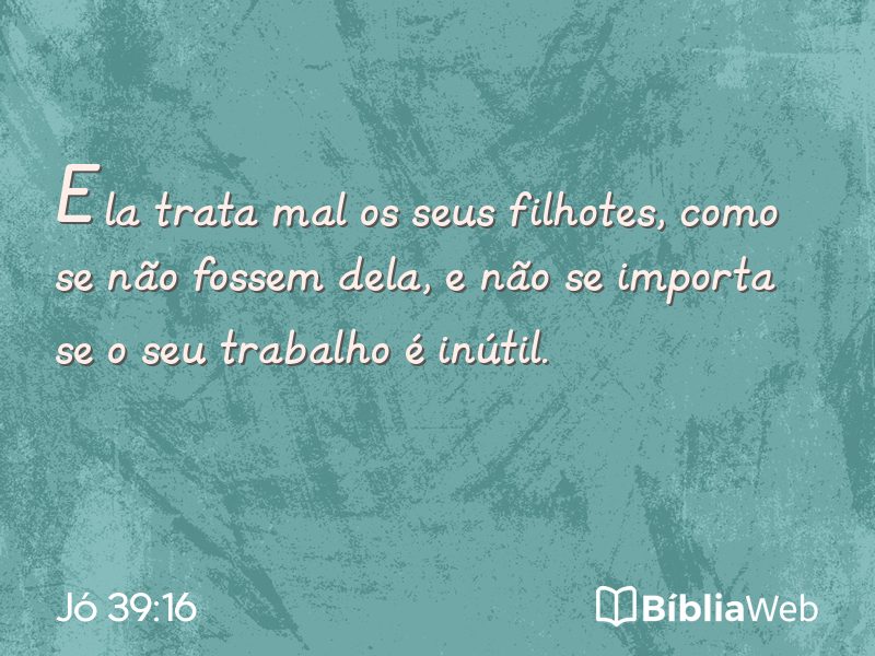 Jó 39:16 em imagem para compartilhar