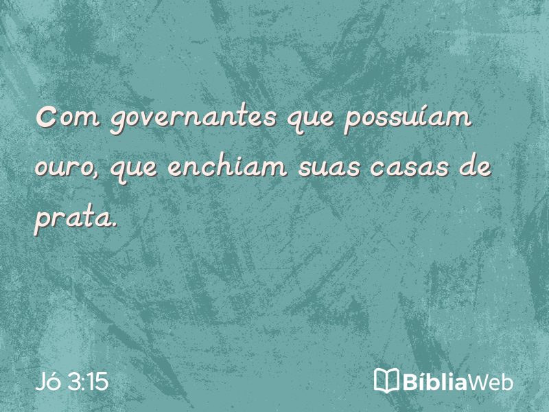 Jó 3:15 em imagem para compartilhar