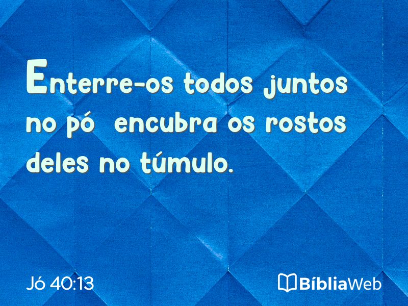 Jó 40:13 em imagem para compartilhar