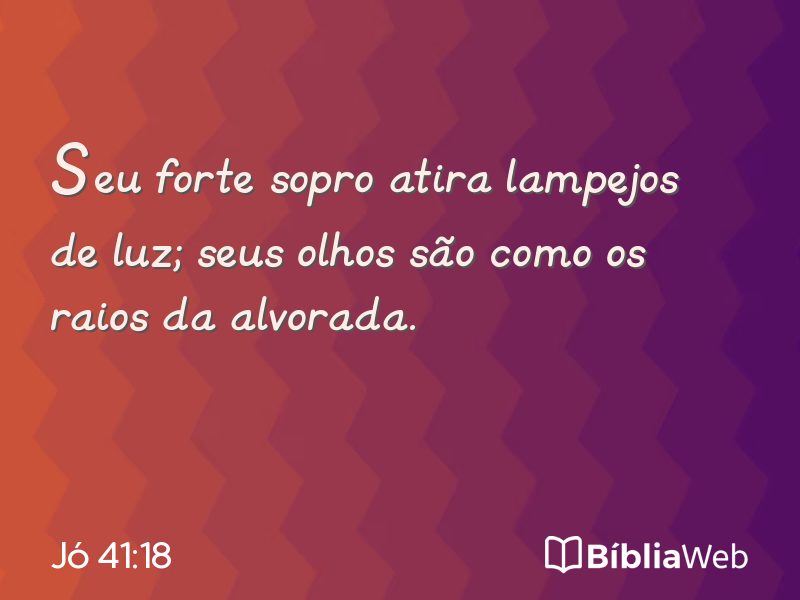 Jó 41:18 em imagem para compartilhar