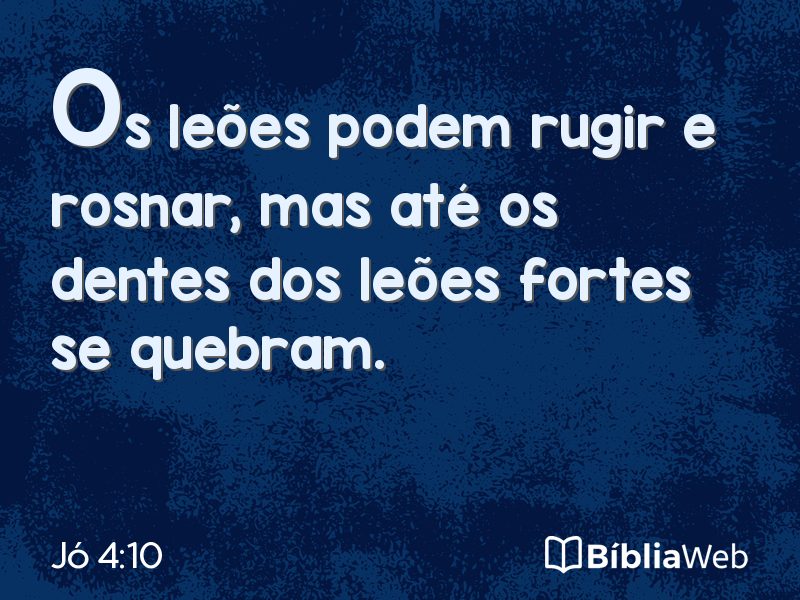 Jó 4:10 em imagem para compartilhar