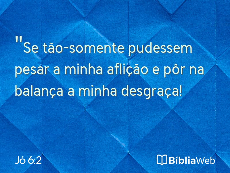 Jó 6:2 em imagem para compartilhar