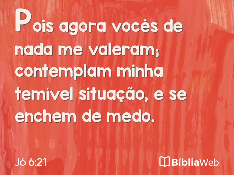 Jó 6:21 em imagem para compartilhar