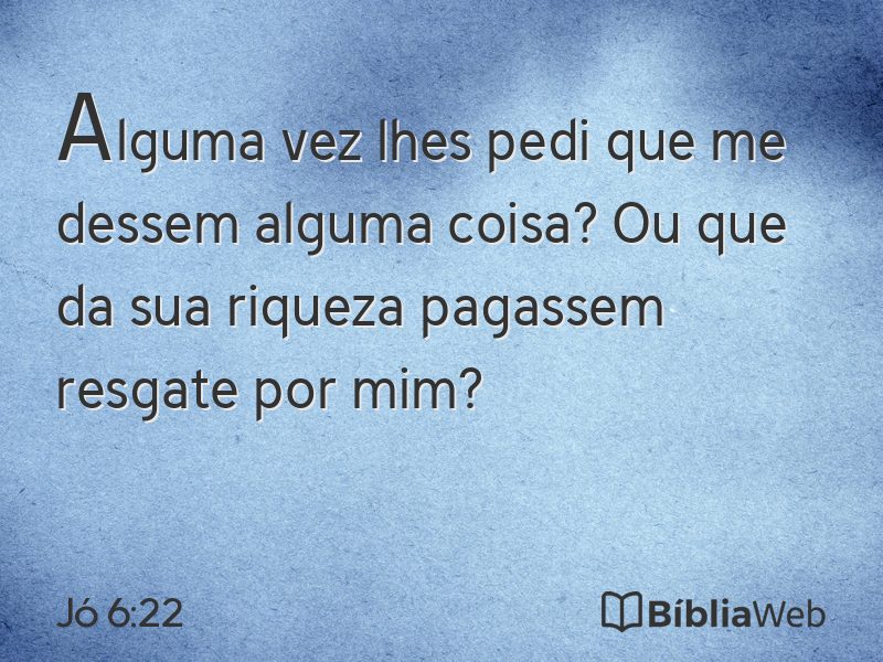 Jó 6:22 em imagem para compartilhar
