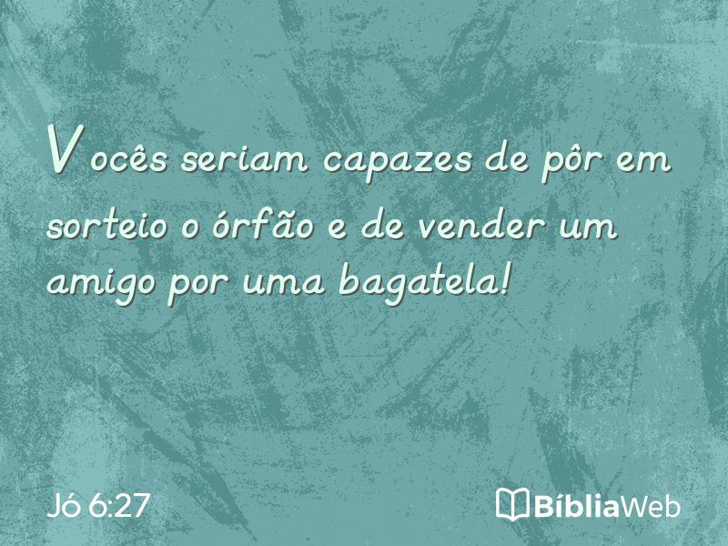 Jó 6:27 em imagem para compartilhar