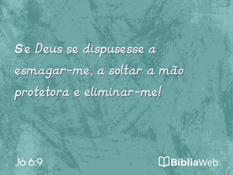 Jó 6:9 em imagem para compartilhar
