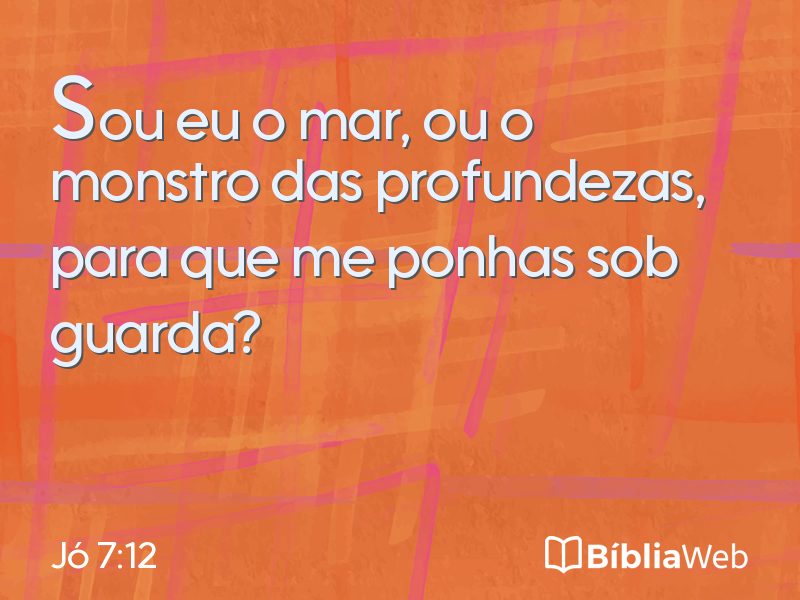 Jó 7:12 em imagem para compartilhar