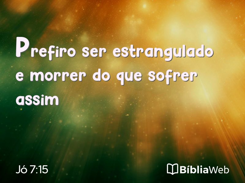 Jó 7:15 em imagem para compartilhar