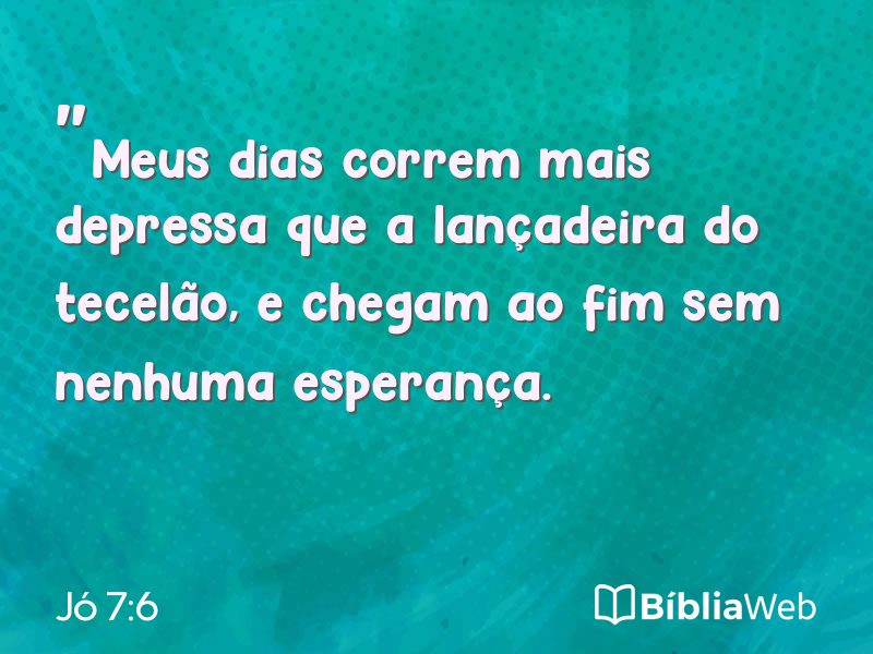 Jó 7:6 em imagem para compartilhar