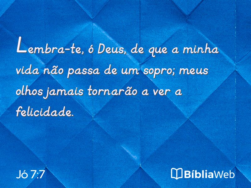 Jó 7:7 em imagem para compartilhar