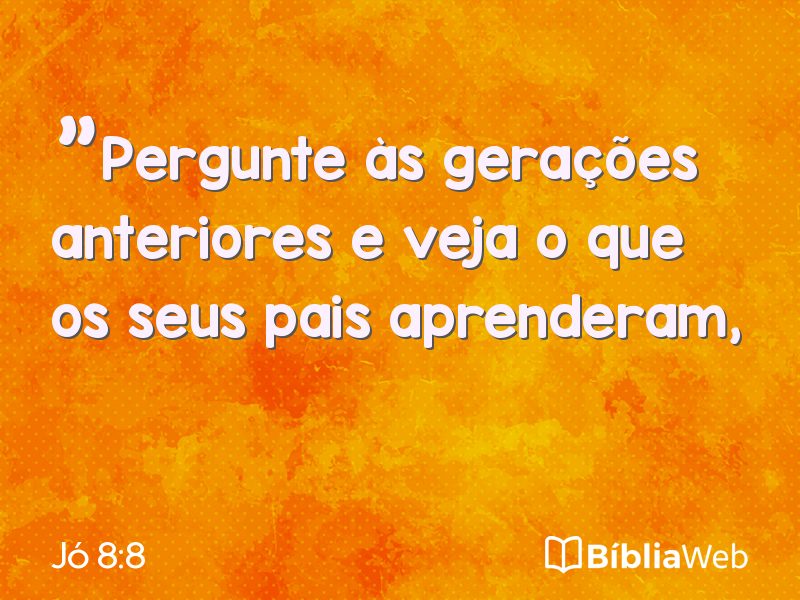 Jó 8:8 em imagem para compartilhar