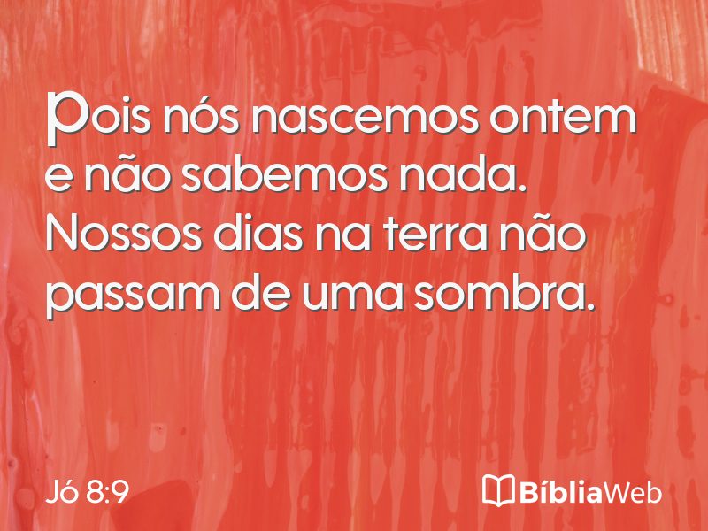 Jó 8:9 em imagem para compartilhar
