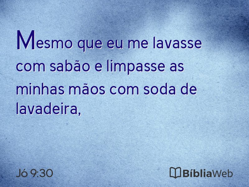 Jó 9:30 em imagem para compartilhar