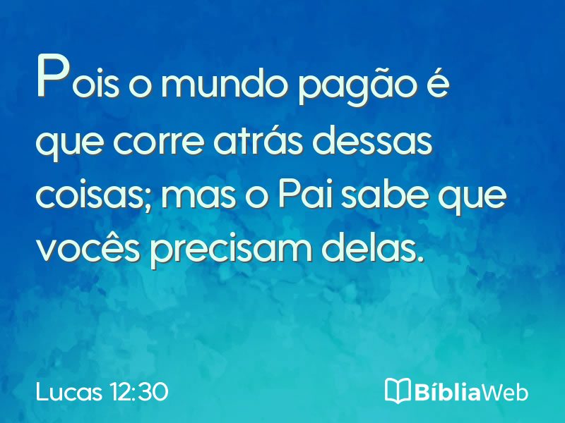 Lucas 12:30 em imagem para compartilhar