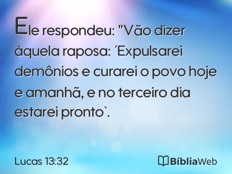 Lucas 13:32 em imagem para compartilhar