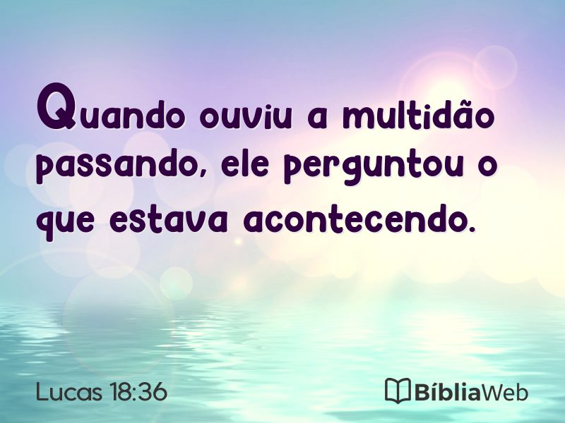 Lucas 18:36 em imagem para compartilhar